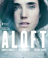 Смотреть Онлайн В воздухе / Aloft [2014]